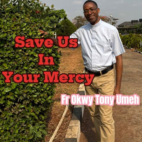 Save Us In Your Mercy