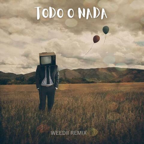 Todo O Nada (Weedii ReMix)