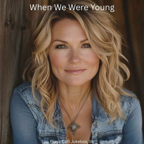 When We Were Young