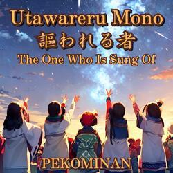Utawareru Mono (The One Who Is Sung Of)
