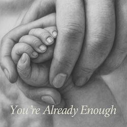 You're Already Enough