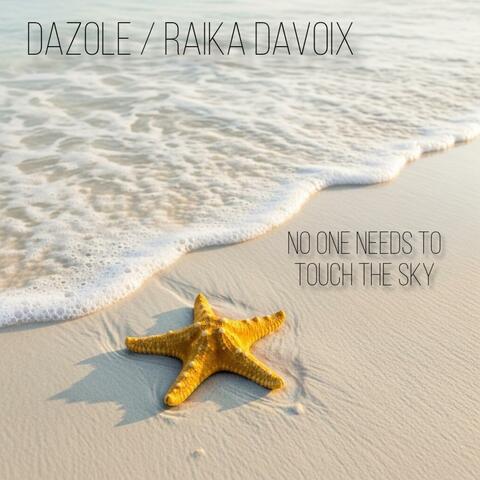 No One Needs To Touch The Sky (feat. Raika Davoix)