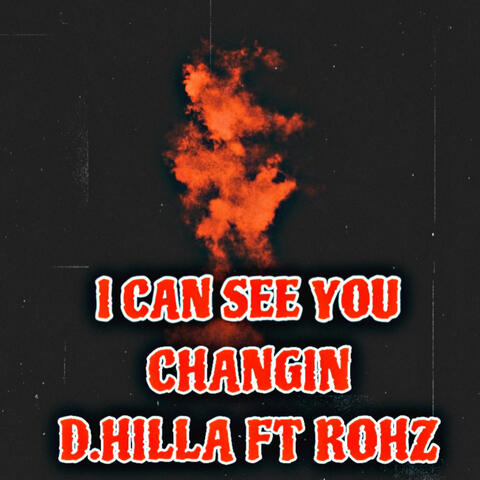 I Can See You Changin (feat. Rohz)
