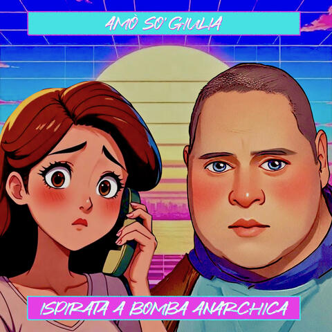 AMORE SO' GIULIA (Ispirata A Bomba Anarchica)