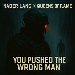 YOU PUSHED THE WRONG MAN