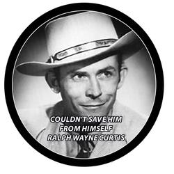 COULDN'T SAVE HIM FROM HIMSELF