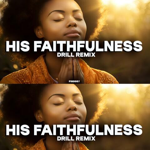 His Faithfulness Drill Remixx