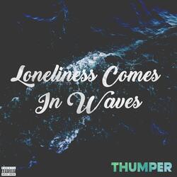 Loneliness Comes in Waves