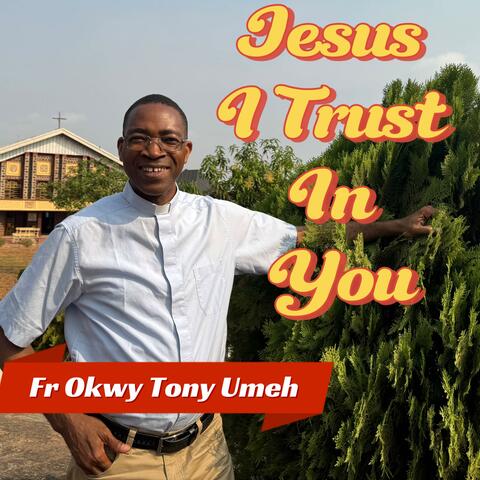 Jesus I Trust In You