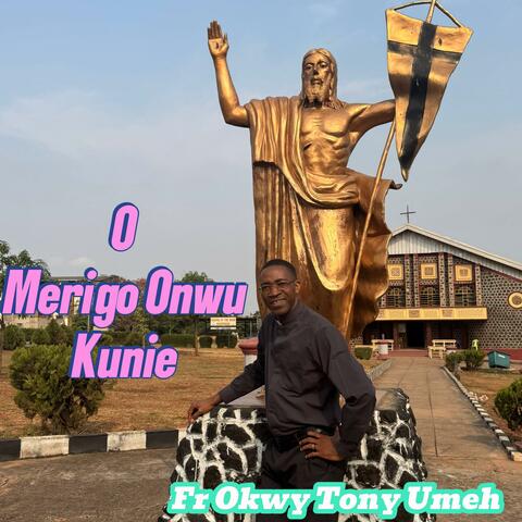 O Merigo Onwu Kunie