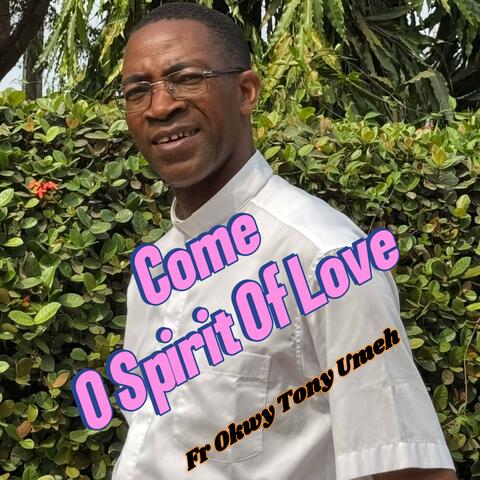 Come O Spirit Of Love