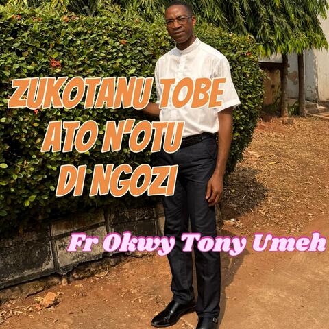 Zukotanu Tobe Ato N'otu Di Ngozi