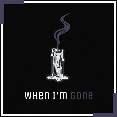 When I'm gone