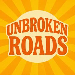 Unbroken Roads