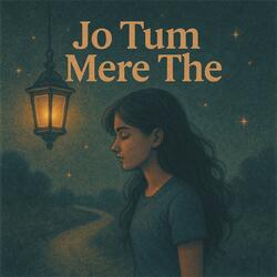 Jo tum Mere The