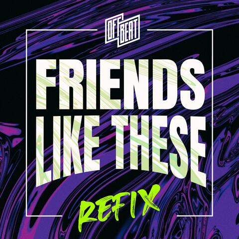 Friends Like These REFIX