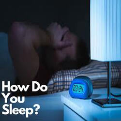 How Do You Sleep?
