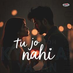 Tu Jo Nahi Toh Kya Hai Yahan