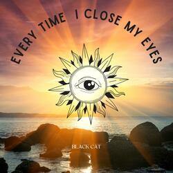 Every Time I Close My Eyes
