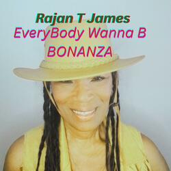 EveryBody Wanna B BONANZA