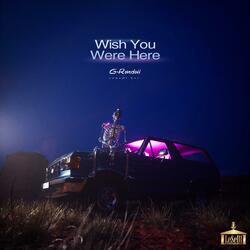 Wish You Were Here