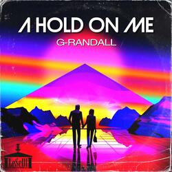 A Hold On Me