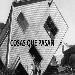 COSAS QUE PASAN