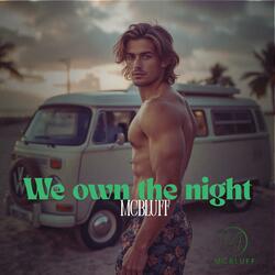 We own the night