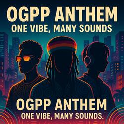 OGPP Anthem – One Vibe, Many Sounds