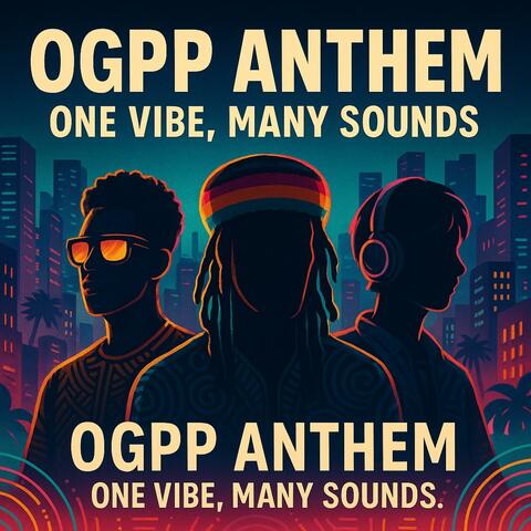 OGPP Anthem – One Vibe, Many Sounds
