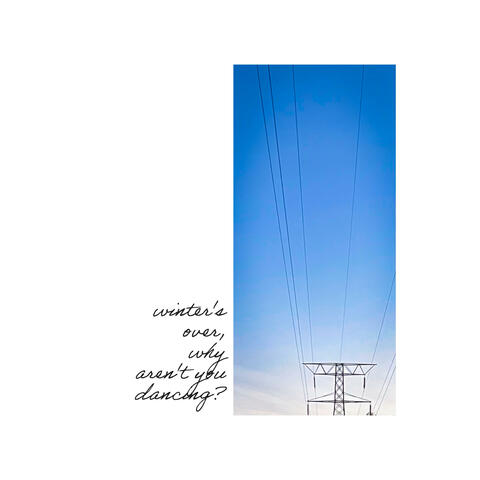 winter's over, why aren't you dancing?