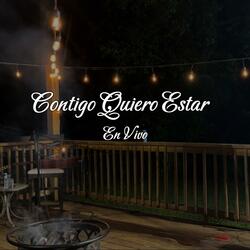 Contigo Quiero Estar (En Vivo)
