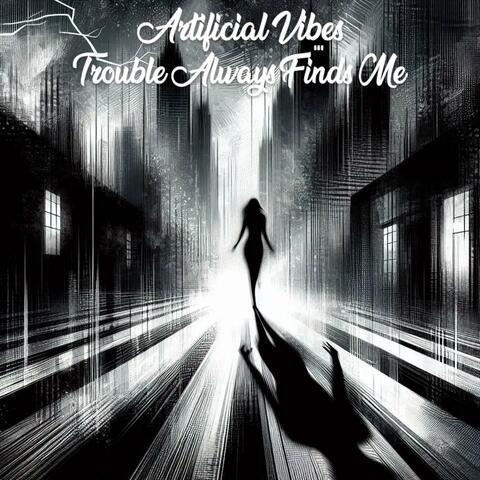 Trouble Always Finds Me