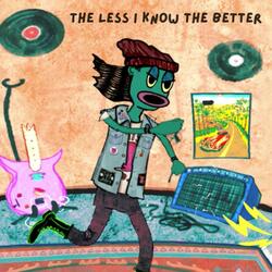 The Less I Know The Better
