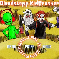 Australian Alien (feat. KidCrusher) (Metal Probe Remix)