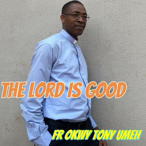 The Lord Is Good