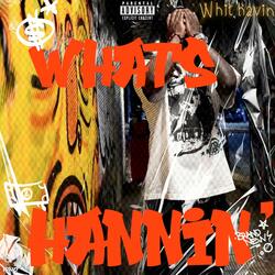 WHATS HANNIN'