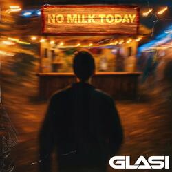 No Milk Today