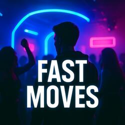 Fast Moves