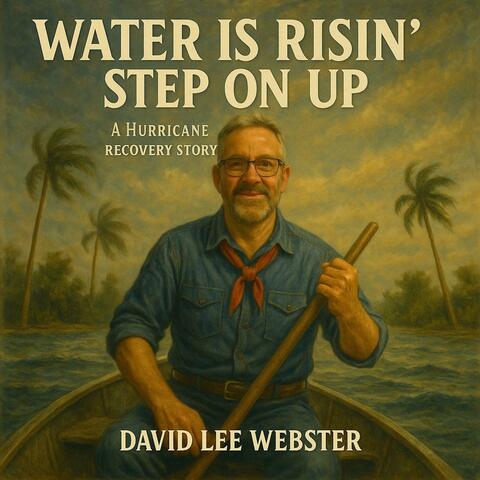 Water is Risin' Step On Up (A Hurricane Recovery Story for Ian, Milton, Helene)