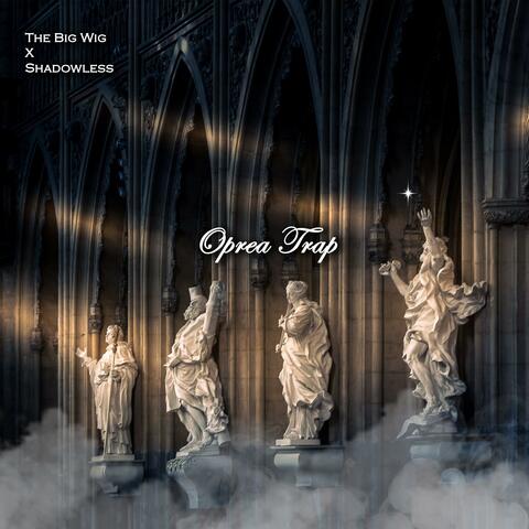 The Big Wig & Shadowless - Opera Trap
