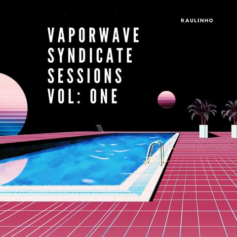 Vaporwave Syndicate Sessions Volume One