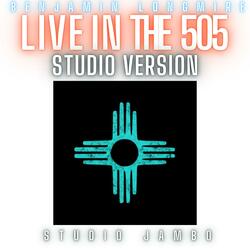 LIVE IN THE 505 (Studio Version)