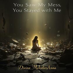 You Saw My Mess