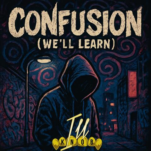 Confusion (We'll Learn)