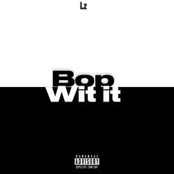 BOP WIT IT