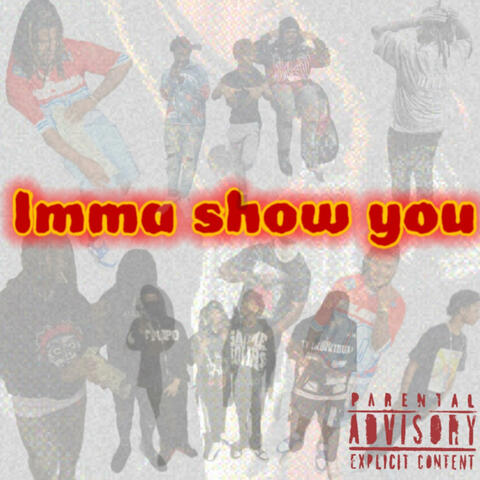 Imma Show You