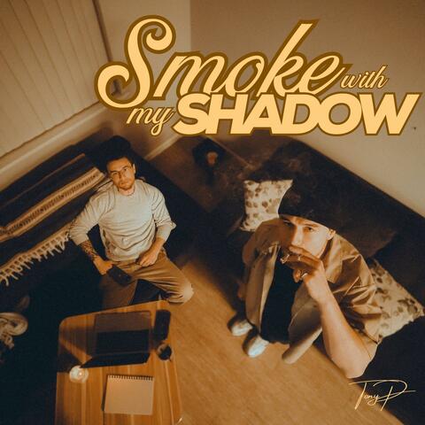 SMOKE WITH MY SHADOW