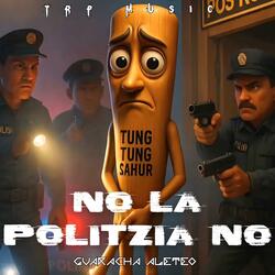 No la politzia no (Guaracha aleteo)