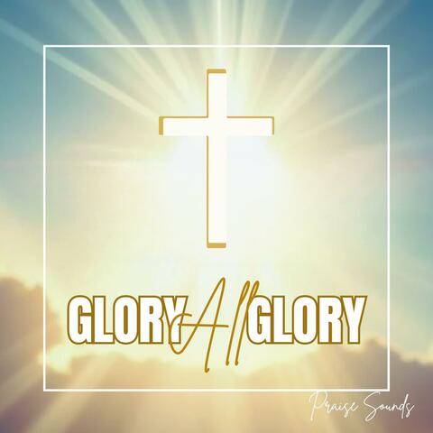 Glory All Glory